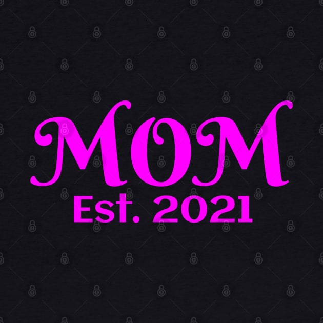 Mom Established 2021 New Mother Mama Mothers Fun Pregnancy by LadySaltwater